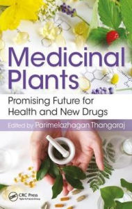 Title: Medicinal Plants: Promising Future for Health and New Drugs, Author: Parimelazhagan Thangaraj