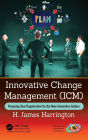 Innovative Change Management (ICM): Preparing Your Organization for the New Innovative Culture
