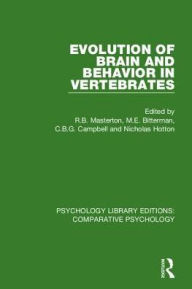 Title: Evolution of Brain and Behavior in Vertebrates, Author: R.B. Masterton