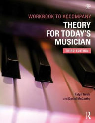 Title: Theory for Today's Musician Workbook / Edition 3, Author: Ralph Turek