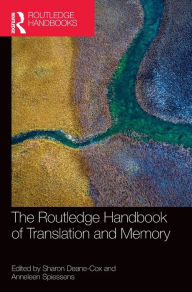 Title: The Routledge Handbook of Translation and Memory, Author: Sharon Deane-Cox
