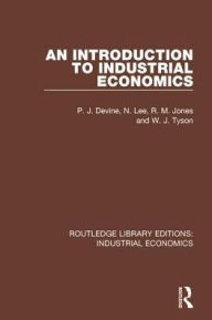 Title: An Introduction to Industrial Economics, Author: P.J. Devine