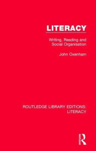 Title: Literacy: Writing, Reading and Social Organisation, Author: John Oxenham