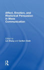 Affect, Emotion, and Rhetorical Persuasion in Mass Communication