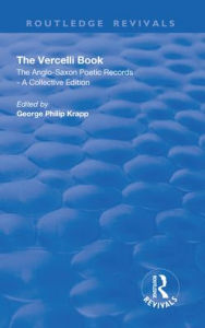 Title: Revival: The Vercelli Book (1932): The Anglo-Saxon Poetic Records - A Collective Edition, Author: George Philip Krapp