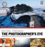 The Photographer's Eye Digitally Remastered 10th Anniversary Edition: Composition and Design for Better Digital Photos