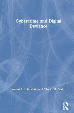 Cybercrime and Digital Deviance / Edition 1