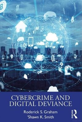 Cybercrime and Digital Deviance / Edition 1