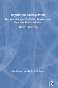 Title: Reputation Management: The Key to Successful Public Relations and Corporate Communication / Edition 4, Author: John Doorley