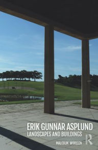 Title: Erik Gunnar Asplund: Landscapes and Buildings / Edition 1, Author: Malcolm Woollen