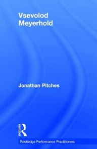 Title: Vsevolod Meyerhold, Author: Jonathan Pitches