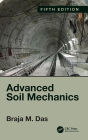 Advanced Soil Mechanics, Fifth Edition / Edition 5