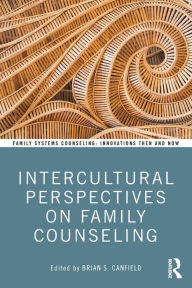 Title: Intercultural Perspectives on Family Counseling / Edition 1, Author: Brian Canfield