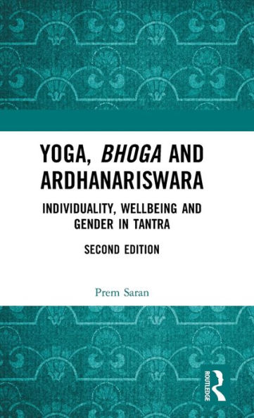 Yoga, Bhoga and Ardhanariswara: Individuality, Wellbeing and Gender in Tantra