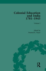 Title: Colonial Education and India 1781-1945: Volume I / Edition 1, Author: Pramod K. Nayar