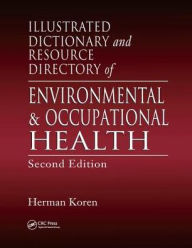 Title: Illustrated Dictionary and Resource Directory of Environmental and Occupational Health, Author: Herman Koren