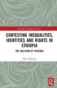 Title: Contesting Inequalities, Identities and Rights in Ethiopia, Author: Data D. Barata