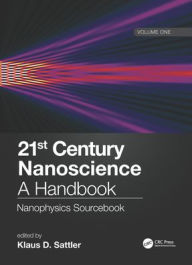 Title: 21st Century Nanoscience - A Handbook: Nanophysics Sourcebook (Volume One) / Edition 1, Author: Klaus D. Sattler