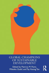 Title: Global Champions of Sustainable Development / Edition 1, Author: Patricia Flynn