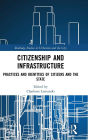 Citizenship and Infrastructure: Practices and Identities of Citizens and the State / Edition 1