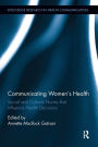 Communicating Women's Health: Social and Cultural Norms that Influence Health Decisions