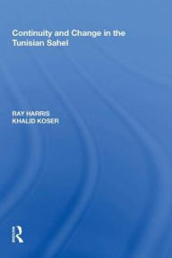 Title: Continuity and Change in the Tunisian Sahel, Author: Ray Harris