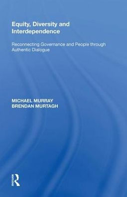 Equity, Diversity and Interdependence: Reconnecting Governance and People through Authentic Dialogue