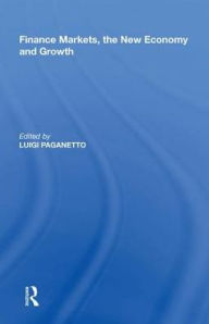 Title: Finance Markets, the New Economy and Growth, Author: Luigi Paganetto