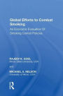 Global Efforts to Combat Smoking: An Economic Evaluation of Smoking Control Policies / Edition 1