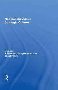 Title: Neorealism Versus Strategic Culture, Author: John Glenn