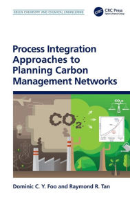 Title: Process Integration Approaches to Planning Carbon Management Networks / Edition 1, Author: Dominic C. Y. Foo