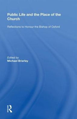 Public Life and the Place of the Church: Reflections to Honour the Bishop of Oxford