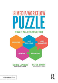 Title: The Media Workflow Puzzle: How It All Fits Together / Edition 1, Author: Clyde Smith