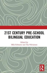 Title: 21st Century Pre-school Bilingual Education, Author: Mila Schwartz