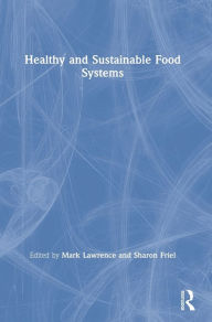 Title: Healthy and Sustainable Food Systems / Edition 1, Author: Mark Lawrence