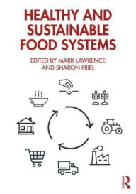 Title: Healthy and Sustainable Food Systems / Edition 1, Author: Mark Lawrence