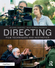 Title: Directing: Film Techniques and Aesthetics / Edition 6, Author: Michael Rabiger