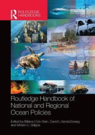 Title: Routledge Handbook of National and Regional Ocean Policies, Author: Biliana Cicin-Sain