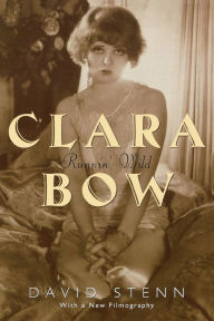 Title: Clara Bow: Runnin' Wild, Author: David Stenn