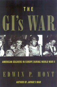 Title: The GI's War: American Soldiers in Europe During World War II, Author: Edwin P. Hoyt