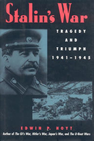 Title: Stalin's War: Tragedy and Triumph, 1941-1945, Author: Edwin P. Hoyt