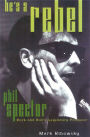 He's a Rebel: Phil Spector: Rock and Roll's Legendary Producer