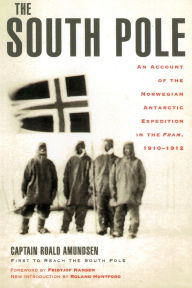 The South Pole: An Account of the Norwegian Antarctic Expedition in the