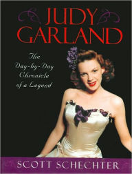 Judy Garland: The Day-by-Day Chronicling of a Legend