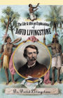 Life and African Explorations of David Livingstone