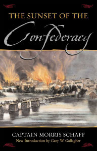 Title: The Sunset Of The Confederacy, Author: Morris Schaff