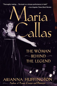 Title: Maria Callas: The Woman behind the Legend, Author: Arianna Huffington