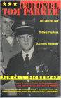 Colonel Tom Parker: The Curious Life of Elvis Presley's Eccentric Manager