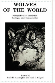 Title: Wolves of the World: Perspectives of Behavior, Ecology and Conservation, Author: Fred H. Harrington