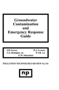 Title: Groundwater Contamination and Emergency Response Guide, Author: J.H. Guswa